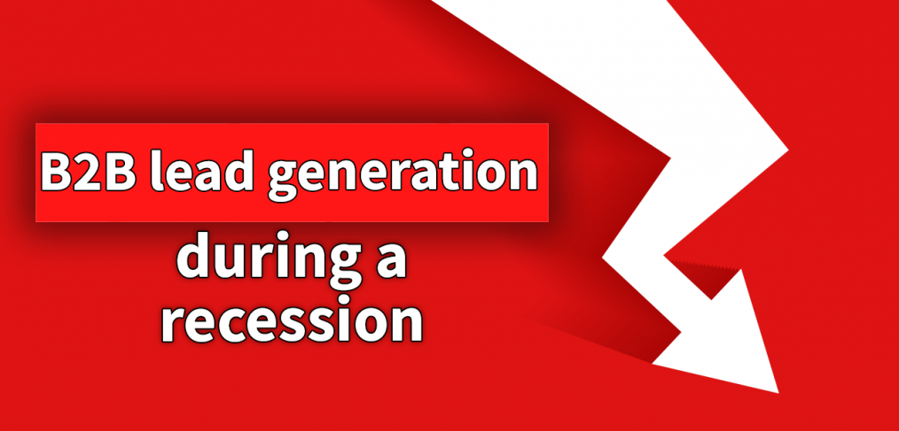 B2B Lead Generation During A Recession