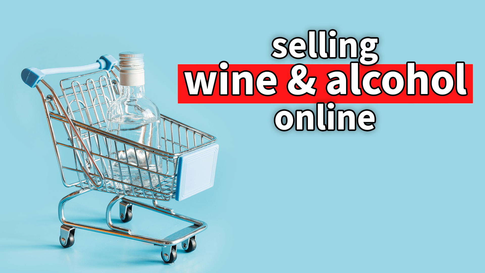 How to Sell Wine and Alcohol Online; Ecommerce Local Delivery Software