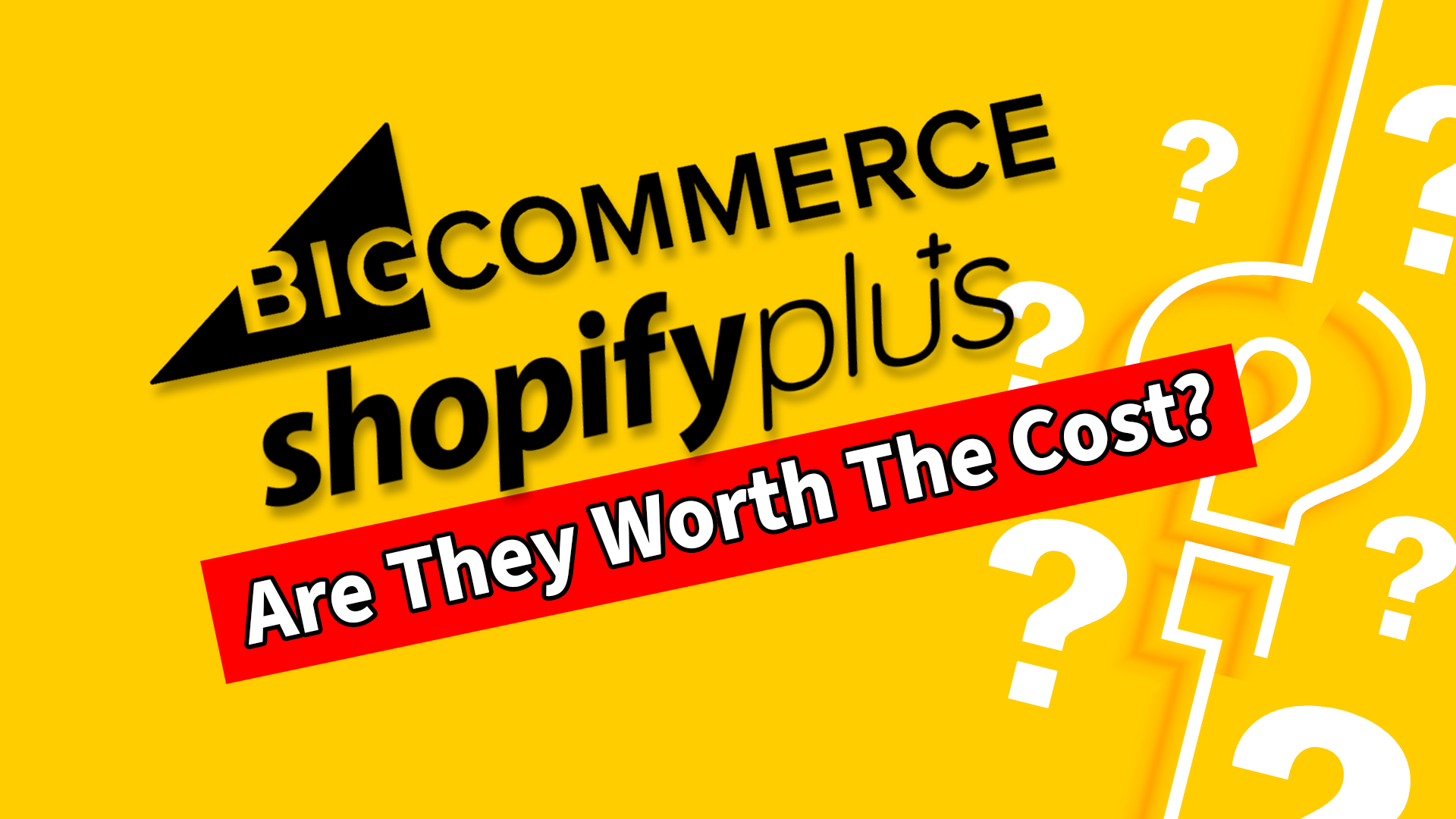 is bigcommerce enterprise & shopify plus worth the cost?