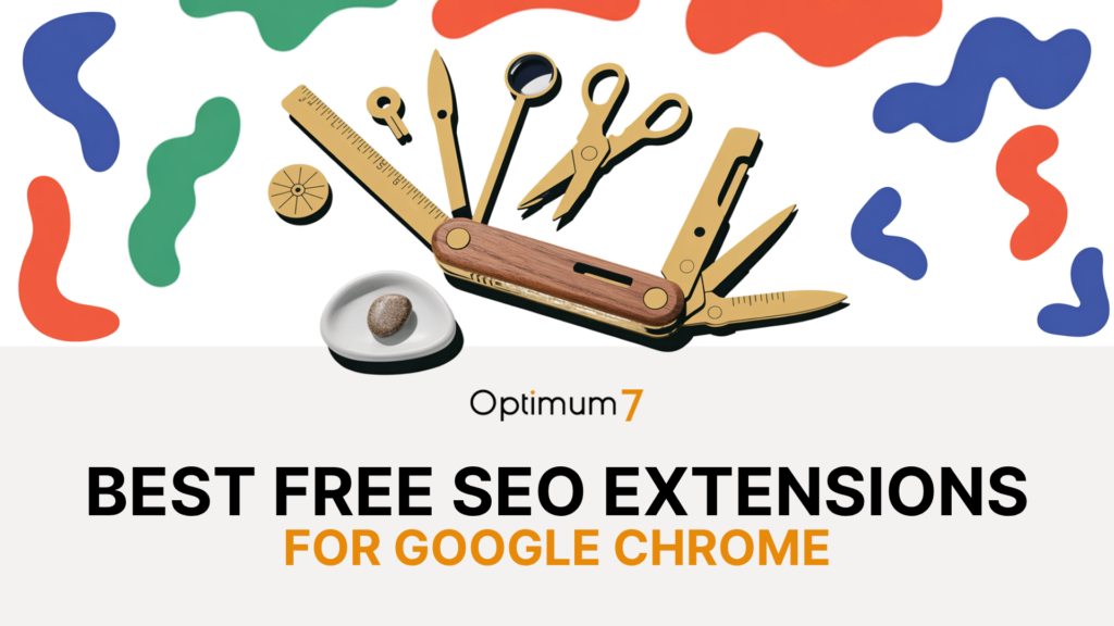 seo-extenstions | Digital Marketing and eCommerce Development Company Hero banner showing a wooden multitool with attachments, colorful abstract shapes, the Optimum7 logo, and the headline 'BEST FREE SEO EXTENSIONS FOR GOOGLE CHROME'