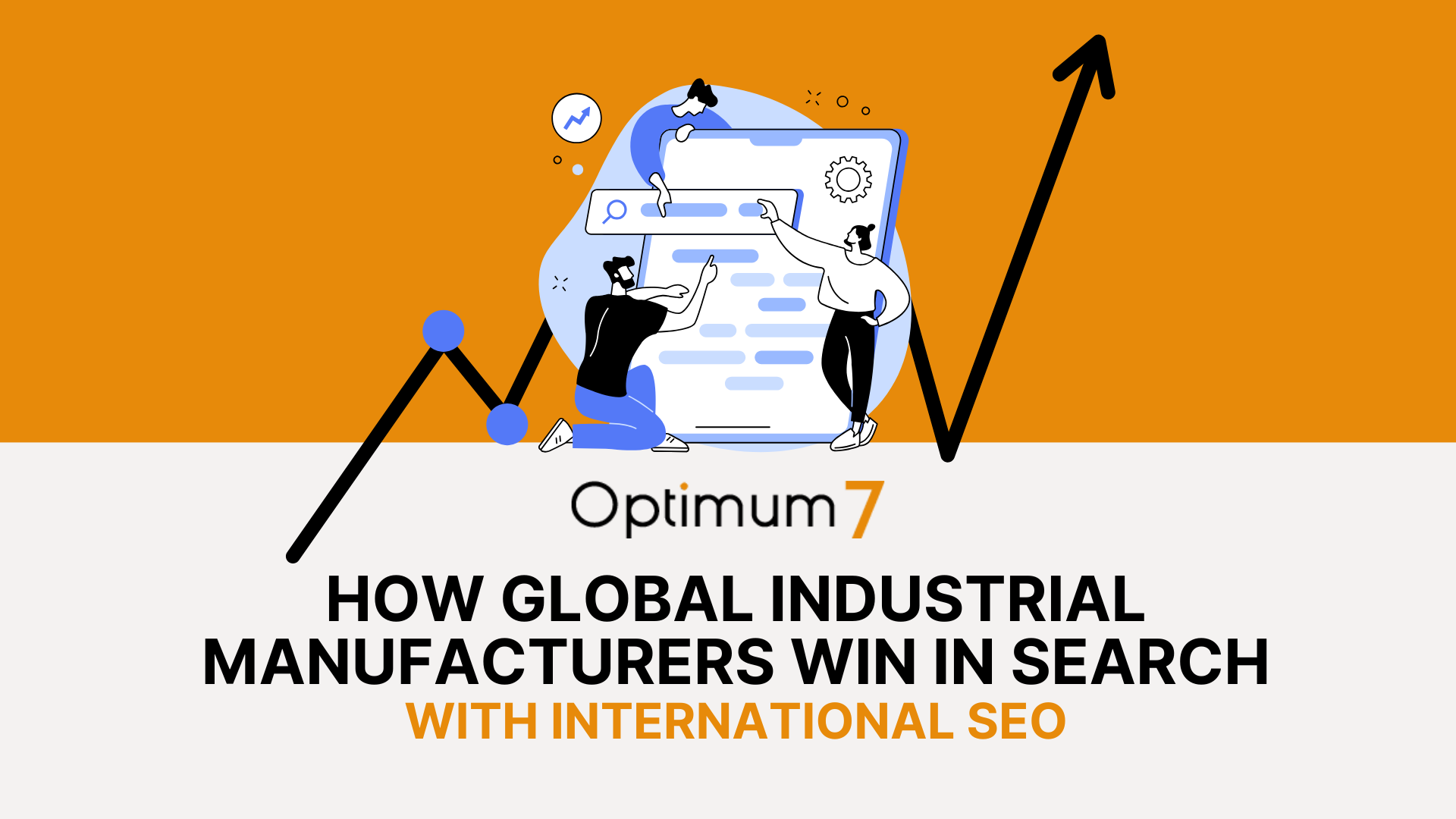 Illustration showing people optimizing a search interface with the title “How Global Industrial Manufacturers Win in Search with International SEO” – branded by Optimum7.