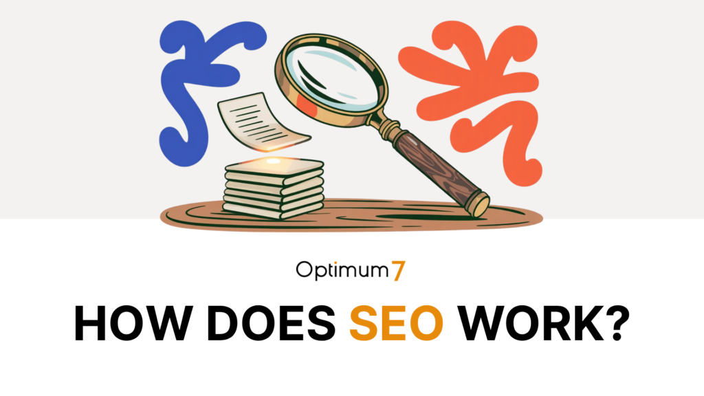 how does seo work | Digital Marketing and eCommerce Development Company Cartoon magnifying glass over a stack of books and a loose page on a wooden desk; Optimum7 logo and 'HOW DOES SEO WORK?' text below.