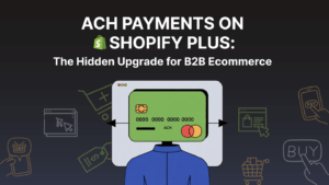 Illustration of a person in front of a screen displaying a bank card labeled ACH, representing Shopify Plus ACH payments for B2B ecommerce.